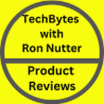 TechBytes with Ron Nutter Product Reviews