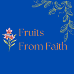 Fruits from Faith