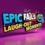 Epic Fails & Laugh-Out-Loud Moments