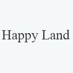 Happy Land