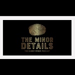 The Minor Details Podcast - Danny -Angela - Pete