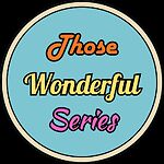 Those Wonderful Series