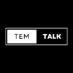 TEM Talk