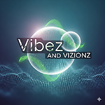 Vibez And Vizionz