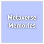 Metaverse Memories