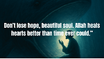 Allah Will Heal You – So Be Patient, Beautiful Soul”