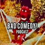 Bad Comedy! Podcast
