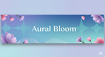 Aural Bloom