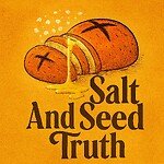 Salt & Seed Truth