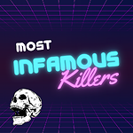 Most Infamous Killers