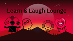 Learn & Laugh Lounge