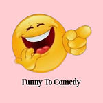 Funny To Comedy