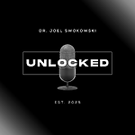 Unlocked with Dr. Joel Swokowski