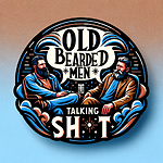 Old Bearded Men Talking Sh*t