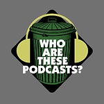 Who Are These Podcasts