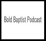 Bold Baptist Podcast